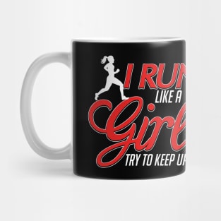 Cute I Run Like a Girl, Try To Keep Up Running Mug